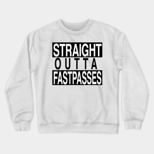 Straight Outta Fastpasses Crewneck Sweatshirt